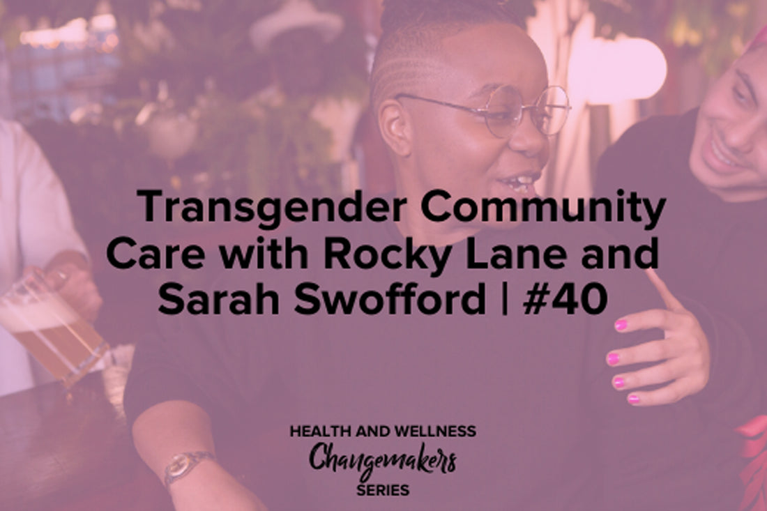 Transgender Community Care with Rocky Lane and Sarah Swafford, Superfit Hero and Redefining Health and Wellness Podcast Collab
