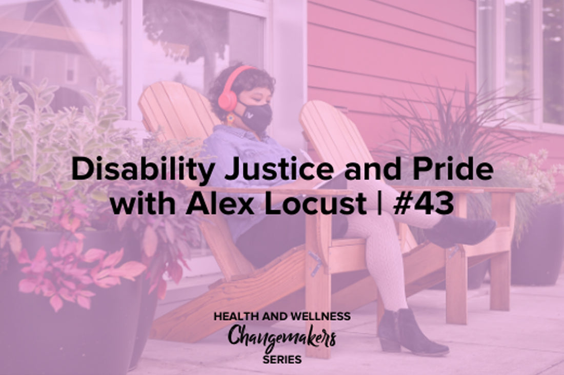 Disability Justice and Pride with Alex Locust, episode 43 of the Redefining Health and Wellness Podcast with Shohreh Davoodi, sponsored by Superfit Hero