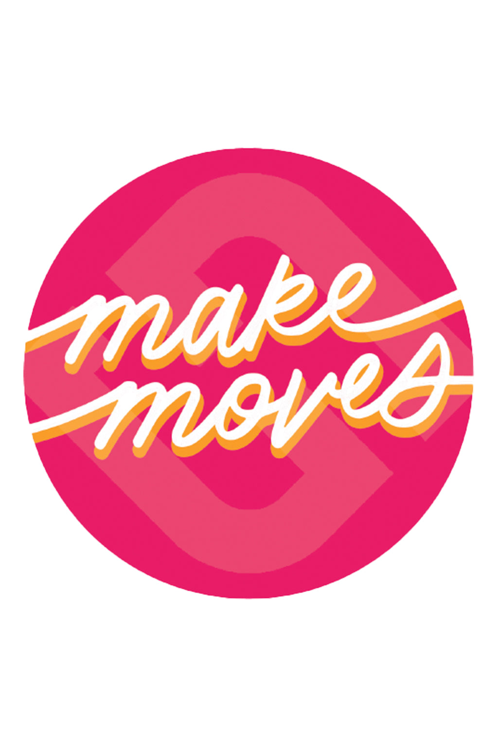 Pink 3" round vinyl sticker that says "Make moves"
